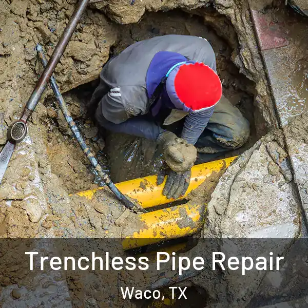 Trenchless Pipe Repair Waco, TX
